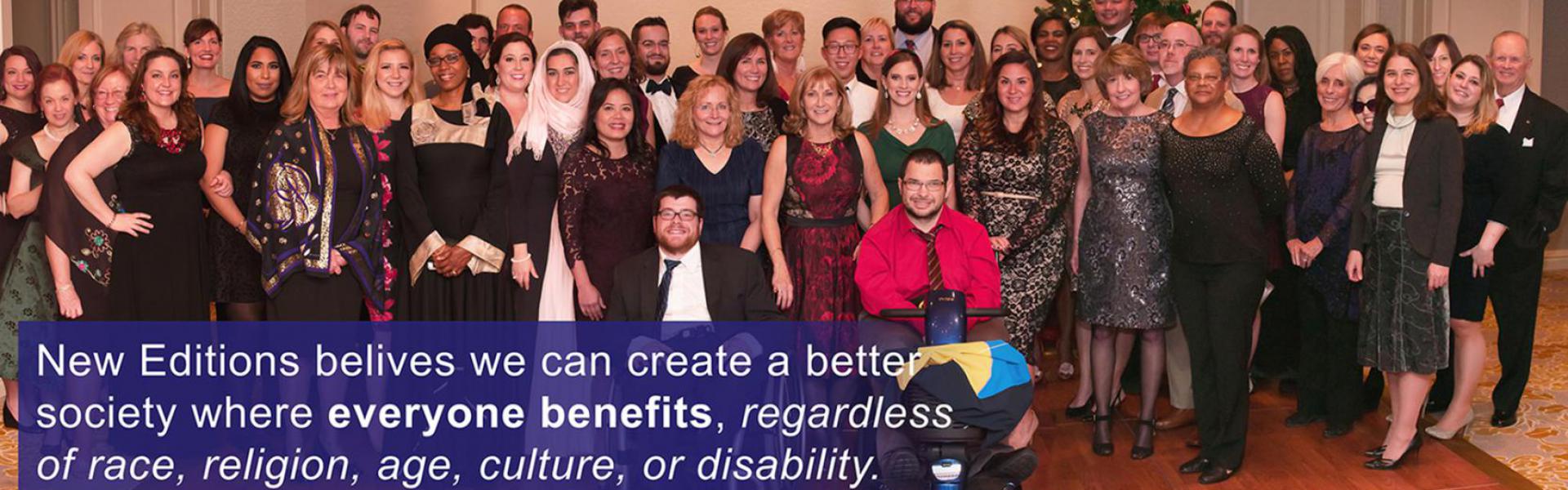 New Editions believes we can create a better society where everyone benefits, regardless of race, religion, age, culture or disability.